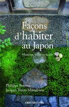 Couverture du livre « Façons d'habiter au Japon ; maisons, villes et seuils » de Philippe Bonnin et Jacques Pezeu-Massabuau aux éditions Cnrs