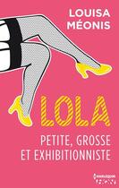 Couverture du livre « Lola t.1 ; petite, grosse et exhibitionniste » de Louisa Meonis aux éditions Hqn