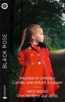 Couverture du livre « Camille, une enfant à sauver ; Une héritière aux abois » de Melinda Di Lorenzo et Nico Rosso aux éditions Harlequin