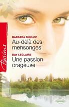 Couverture du livre « Au-delà des mensonges ; une passion orageuse » de Day Leclaire et Barbara Dunlop aux éditions Harlequin