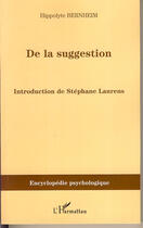 Couverture du livre « De la suggestion » de Hippolyte Bernheim aux éditions L'harmattan