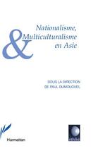 Couverture du livre « Nationalisme, multiculturalisme en Asie » de Paul Dumouchel aux éditions L'harmattan