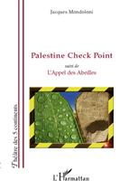 Couverture du livre « Palestine check point ; l'appel des abeilles » de Jacques Mondoloni aux éditions L'harmattan