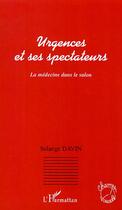 Couverture du livre « Urgences et ses spectateurs ; la médecine dans le salon » de Solange Davin aux éditions Editions L'harmattan