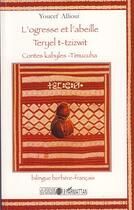 Couverture du livre « L'ogresse et l'abeille ; Teryel t-Tzizwit ; contes kabyles-timucuha » de Youcef Allioui aux éditions Editions L'harmattan