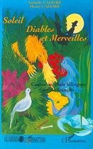 Couverture du livre « Soleil, diables et merveilles ; contes antillais bilingues créole-français » de Isabelle Cadoré et Henri Cadore aux éditions Editions L'harmattan