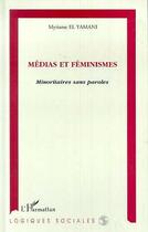 Couverture du livre « Médias et féminismes : minoritaires sans paroles » de El Yamani Myriame aux éditions Editions L'harmattan