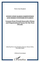 Couverture du livre « Innovation based competition and design systems dynamics - lessons from french innovative firms and » de Jean-Pierre Benghozi aux éditions Editions L'harmattan