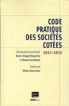 Couverture du livre « Code pratique des sociétés cotées 2011/2012 (2e édition) » de Marie-Chrystel Dang Tran et Thomas Forschbach aux éditions Joly