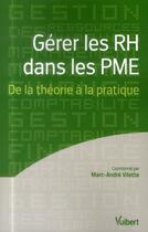 Couverture du livre « Gérer les RH dans les PME ; de la théorie à la pratique » de Marc-Andre Vilette aux éditions Vuibert