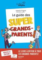 Couverture du livre « Le guide des super grands-parents » de Isabelle Prigent aux éditions Mango