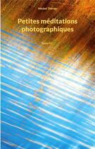 Couverture du livre « Petites mÃ©ditations photographiques t.4 » de Michel Theron aux éditions Books On Demand
