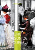 Couverture du livre « Une maison de poupée : Le chef-d'oeuvre féministe d'Ibsen qui a bouleversé son époque » de Henrik Ibsen aux éditions Books On Demand