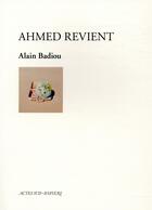 Couverture du livre « Ahmed revient » de Alain Badiou aux éditions Actes Sud-papiers