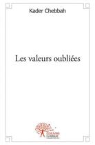 Couverture du livre « Les valeurs oubliees » de Chebbah Kader aux éditions Edilivre