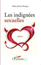 Couverture du livre « Les indignées sexuelles » de Elder Junior Nsenga aux éditions Editions L'harmattan