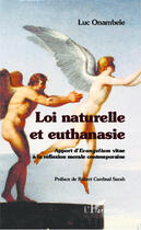 Couverture du livre « Loi naturelle et euthanasie ; apport d'Evangelium vitae à la réflexion morale contemporaine » de Luc Onambele aux éditions Editions L'harmattan