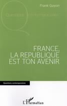 Couverture du livre « France, la République est ton avenir » de Guyon Frank aux éditions L'harmattan