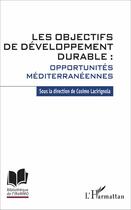 Couverture du livre « Les objectifs de développement durable : opportunités méditerranéennes » de Cosimo Lacirignola aux éditions L'harmattan