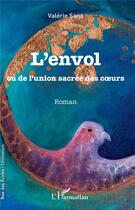 Couverture du livre « L'envol ou de l'union sacrée des coeurs » de Valerie Sana aux éditions L'harmattan