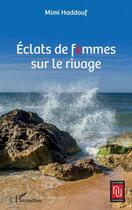 Couverture du livre « Éclats de femmes sur le rivage » de Mimi Haddouf aux éditions L'harmattan