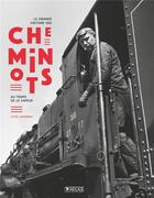 Couverture du livre « La grande histoire des cheminots ; au temps de la vapeur » de Clive Lamming aux éditions Glenat
