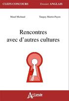Couverture du livre « Rencontres avec d'autres cultures » de Tanguy Martin-Payen et Maud Michaud aux éditions Atlande Editions