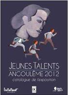 Couverture du livre « Jeunes talents Angoulême 2012 ; catalogue de l'exposition » de  aux éditions L'iconograf