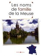 Couverture du livre « Les noms de famille de la Meuse » de  aux éditions Archives Et Culture