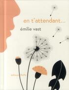 Couverture du livre « En t'attendant... » de Emilie Vast aux éditions Memo