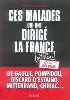 Couverture du livre « Ces malades qui ont dirigé la france » de Halioua B aux éditions Balland