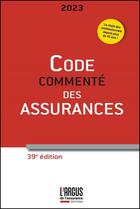 Couverture du livre « Code commenté des assurances (édition 2023) » de  aux éditions L'argus De L'assurance