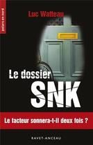 Couverture du livre « Le dossier SNK ; le facteur sonnera-t-il deux fois ? » de Luc Watteau aux éditions Ravet-anceau
