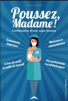 Couverture du livre « Poussez, madame ! confessions d'une sage-femme » de Coche Sylvie aux éditions L'opportun