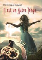 Couverture du livre « Il est un autre temps » de Dominique Durand aux éditions Durand Peyroles