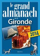 Couverture du livre « Le grand almanach de la Gironde (édition 2014) » de  aux éditions Geste