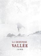 Couverture du livre « La dernière vallée » de J. B. Pick aux éditions Passage Du Nord Ouest