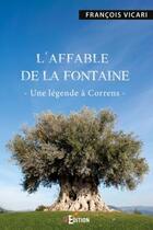 Couverture du livre « L'affable de La Fontaine ; une légende à Correns » de Francois Vicari aux éditions Is Edition