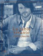 Couverture du livre « La table vivante » de Pierre Jancou aux éditions Skira Paris