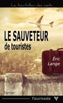 Couverture du livre « Le sauveteur de touristes » de Eric Lange aux éditions Taurnada