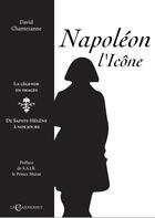 Couverture du livre « Napoléon l'icône : la légende en images » de David Chanteranne aux éditions Le Charmoiset