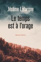Couverture du livre « Le temps est à l'orage » de Jerome Lafargue aux éditions Quidam