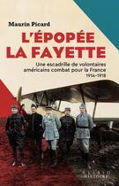 Couverture du livre « L'épopée La Fayette : Une escadrille de volontaires américains combat pour la France 1914-1918 » de Maurin Picard aux éditions Alisio