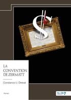 Couverture du livre « La Convention de Zermatt » de Constance U. Dreival aux éditions Nombre 7