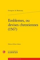 Couverture du livre « Emblemes, ou devises chrestiennes (1567) » de Georgette De Montenay aux éditions Classiques Garnier