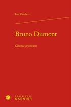 Couverture du livre « Bruno Dumont : cinema mysticum » de Luc Vancheri aux éditions Classiques Garnier