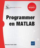 Couverture du livre « Programmer en matlab » de Mohamed Fadhel Saad aux éditions Eni