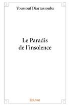 Couverture du livre « Le Paradis de l'insolence » de Diarrassouba Y. aux éditions Edilivre