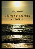 Couverture du livre « Des mots et des maux en poaime » de Nalys Manay aux éditions Edilivre