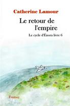 Couverture du livre « Le cycle d'Enora t.6 : le retour de l'empire » de Catherine Lamour aux éditions Catherine Lamour